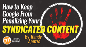 How to Keep Google From Penalizing Your Syndicated Content How to Keep Google From Penalizing Your Syndicated Content