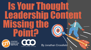 Is Your Thought Leadership Content Missing the Point? Is Your Thought Leadership Content Missing the Point?