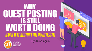 Why Guest Posting is Still Worth Doing (Even If It Doesn’t Help With SEO) Why Guest Posting is Still Worth Doing (Even If It Doesn’t Help With SEO)