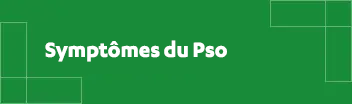 Symptômes du Pso