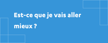 Est-ce que je vais aller mieux ?