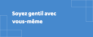 Soyez gentil avec vous-même