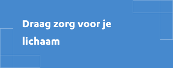 Draag zorg voor je lichaam