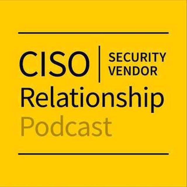 The CISO Security Vendor Relationship Podcast