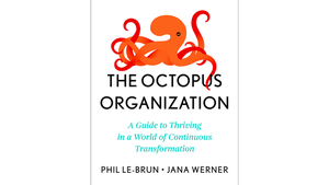 The Octopus Organization by Phil Le-Brun and Jana Werner The Octopus Organization by Phil Le-Brun and Jana Werner