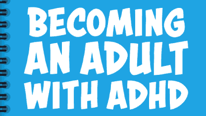 Frontpage of "Becoming an adult with ADHD" guide - what to expect and useful advice