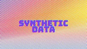 The words synthetic data on a colorful background for a story on image model training using synthetic data