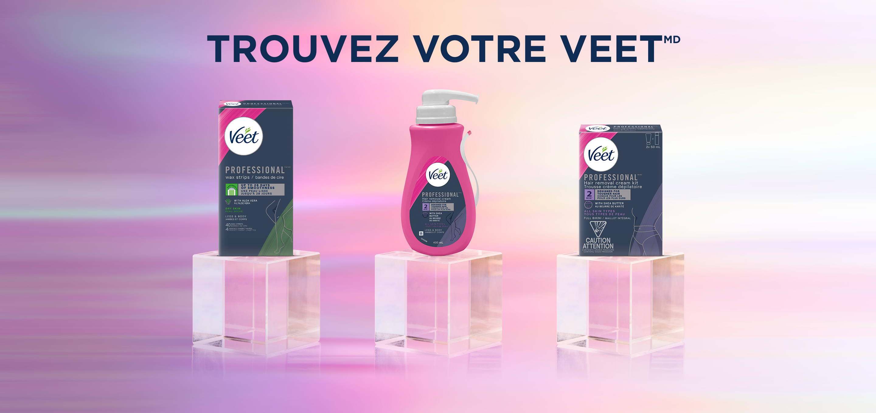 Les bandes de cire Veet Professional pour les jambes et le corps, peau sèche, avec aloe vera, la crème dépilatoire Veet Professional, pompe avec spatule et la trousse de crème dépilatoire VEET Professional Maillot intégral, tous types de peau sur des cubes transparents avec le texte « Trouvez votre Veet ».
