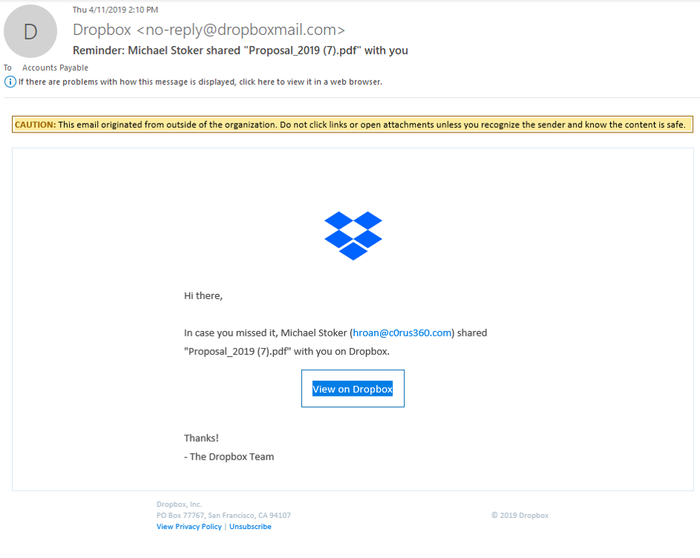 Here is a screen shot of an original email. The email sender (dropboxmail.com) is legit and from the Dropbox.com notification service. The only part that looks suspicious or out of place is the name of the person who shared this document; 'Michael Stoker,' itself, is OK, but it does not match or look close at all to the associated email: 'hroan@c0rus360.com.' (Image Source: LogRhythm) 