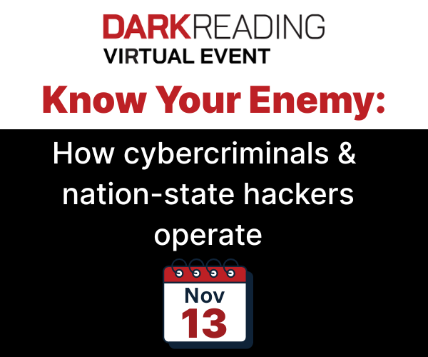 [Dark Reading Virtual Event] Know Your Enemy: How cybercriminals and nation-state hackers operate