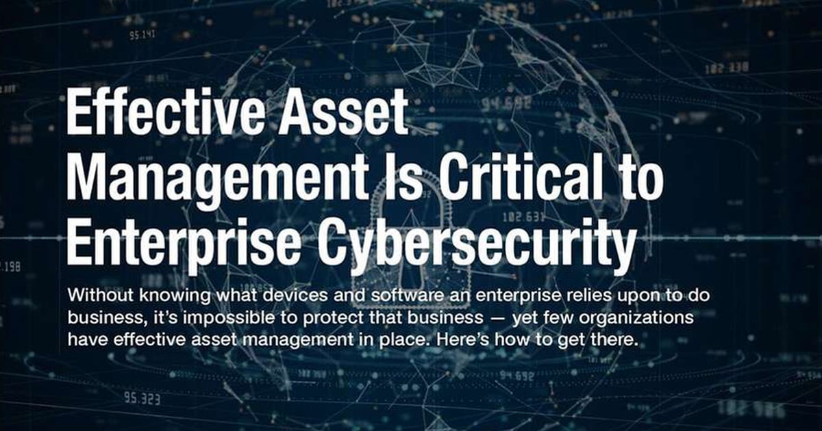 Asset Management is Essential for Enterprise Defense Asset Management is Essential for Enterprise Defense