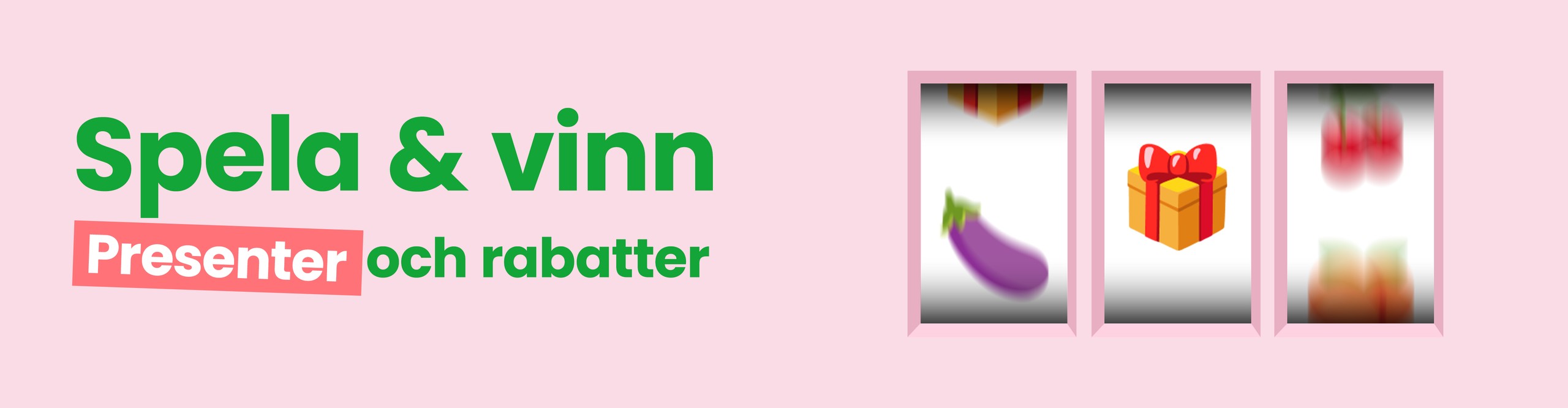Spela & vinn presenter och rabatter desktop