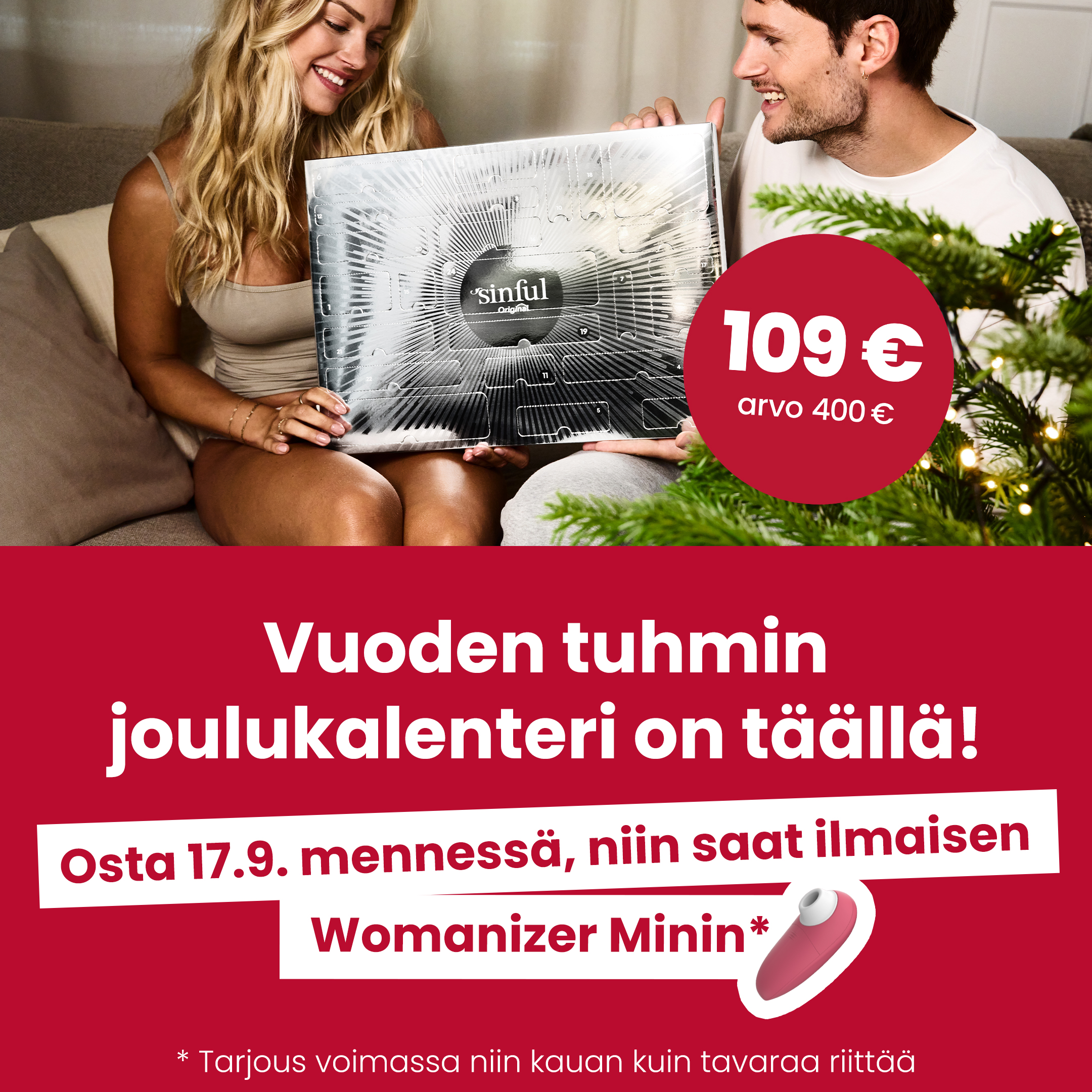 Vuoden tuhmin joulukalenteri on täällä! Osta 17.9. mennessä, niin saat ilmaisen Womanizer Minin* * Tarjous voimassa niin kauan kuin tavaraa riittää mobile