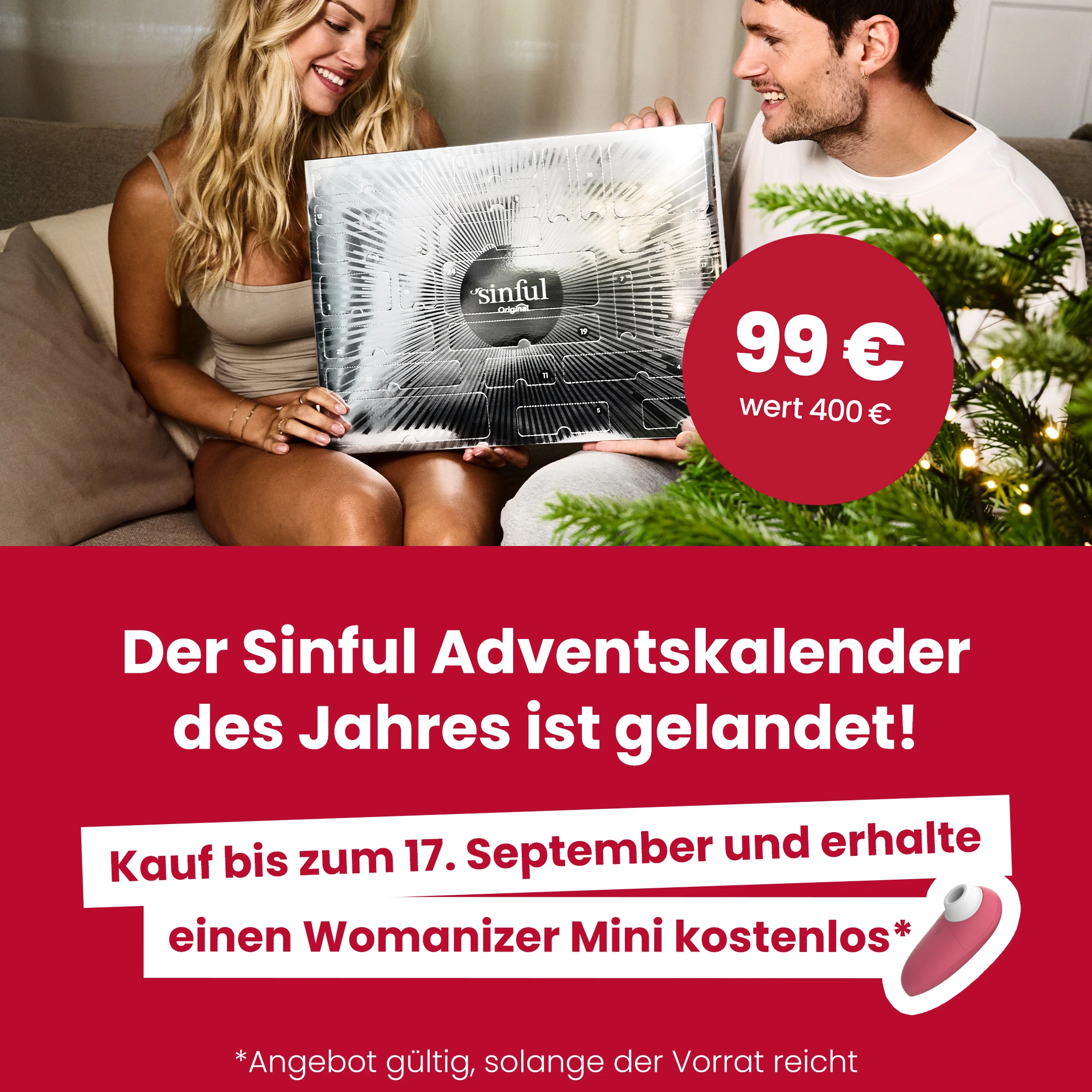 Der Sinful Adventskalender des Jahres ist gelandet! Kauf bis zum 17. September und erhalte einen Womanizer Mini kostenlos* *Angebot gültig, solange der Vorrat reicht mobile