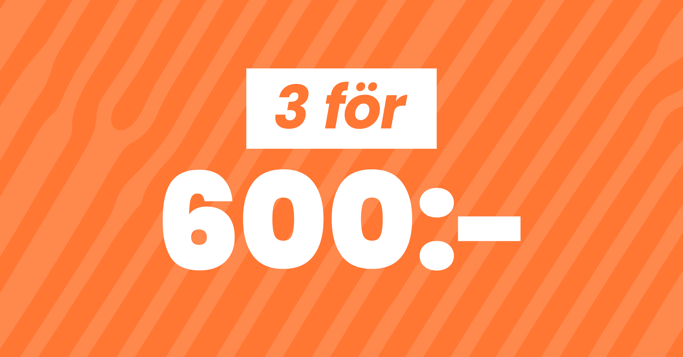 3 för 600:- desktop