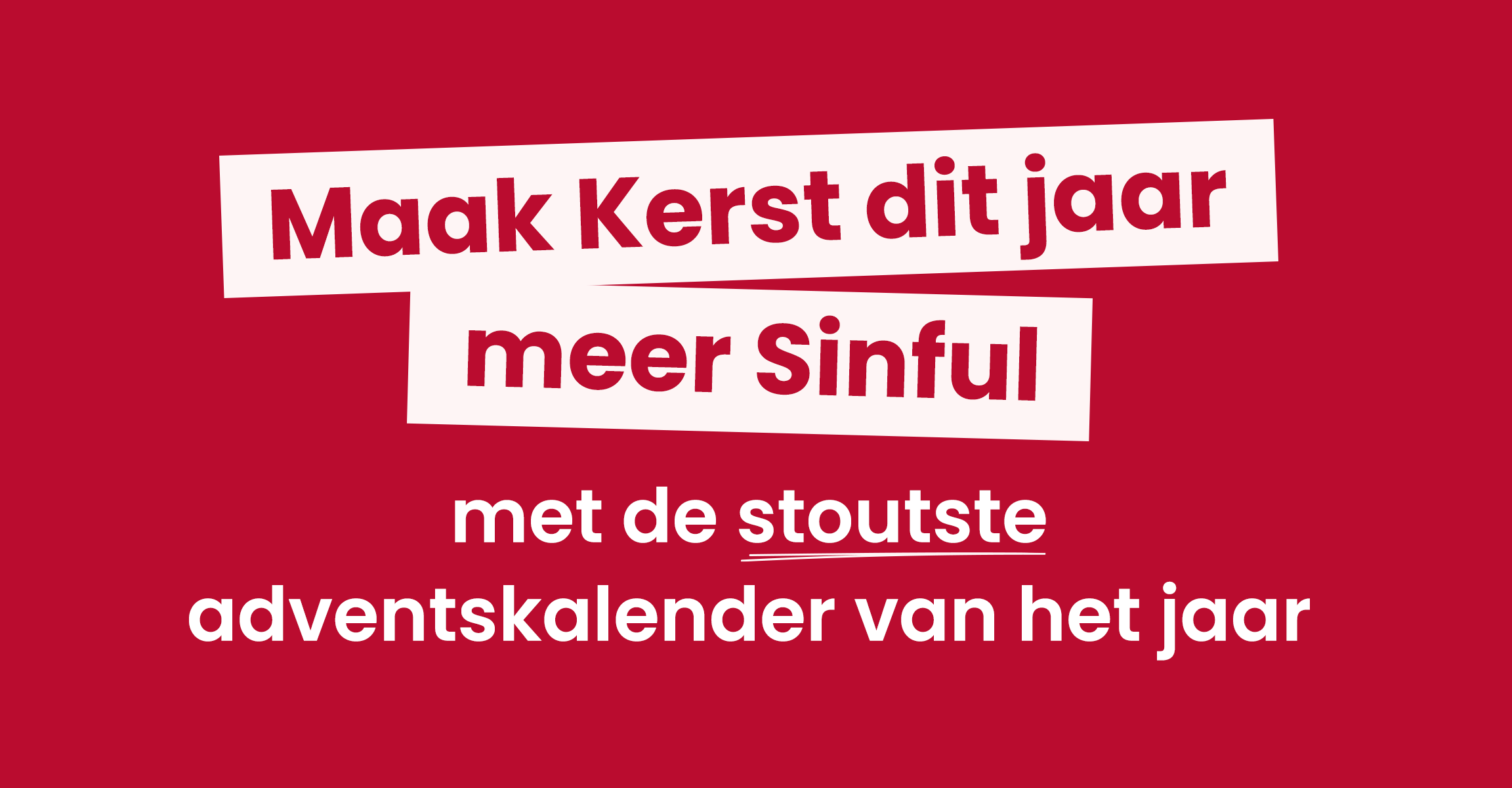 Maak Kerst dit jaar meer Sinful met de stoutste adventskalender van het jaar