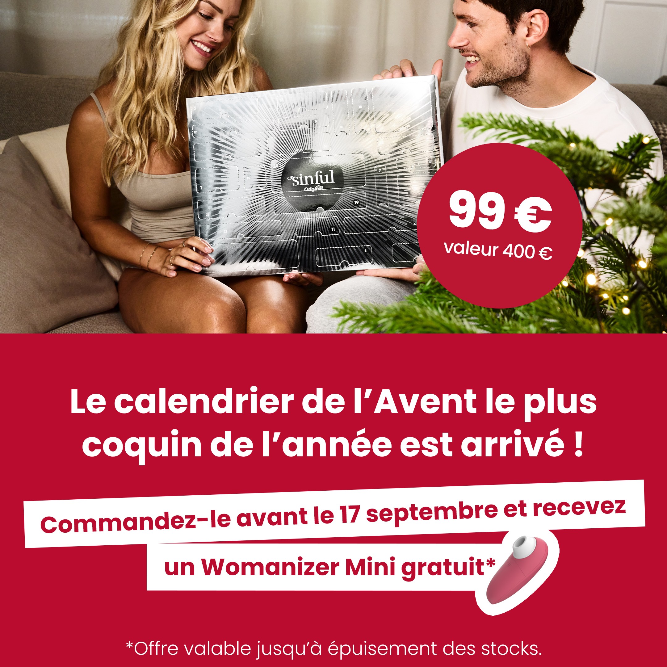 Le calendrier de l’Avent le plus coquin de l’année est arrivé ! Commandez-le avant le 17 septembre et recevez un Womanizer Mini gratuit**. *Offre valable jusqu’à épuisement des stocks. mobile