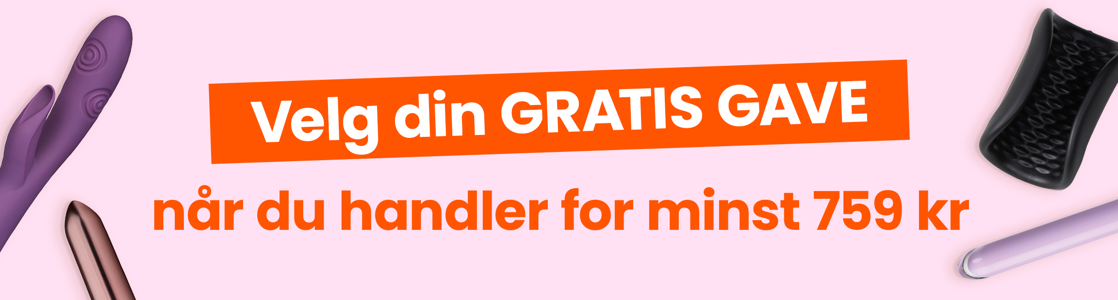 Velg din gratis gave når du handler for minst 759 kr mobile