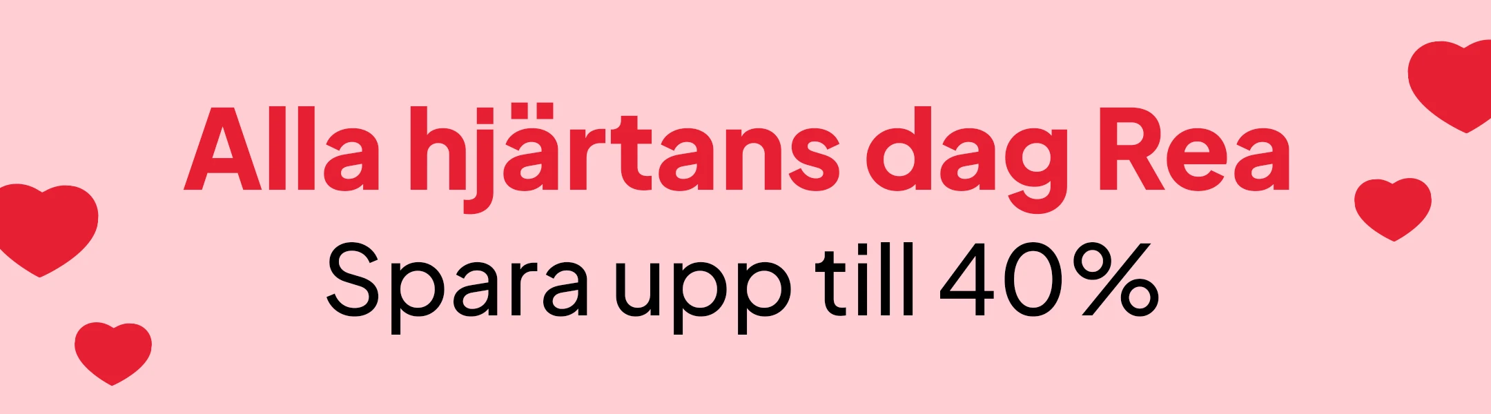 Alla hjärtans dag Rea - Spara upp till 40% mobile