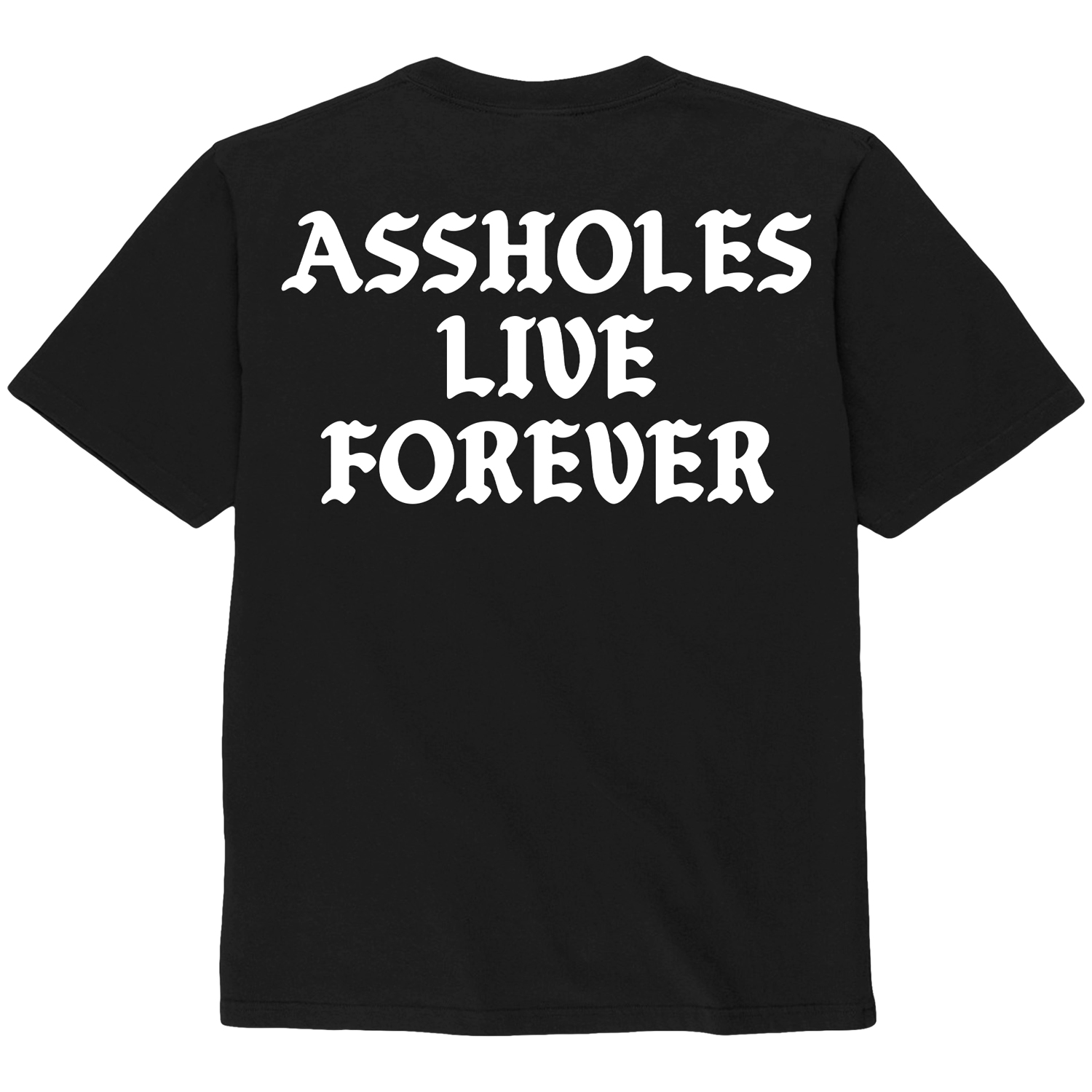 Assholes Live Forever T-shirt  2