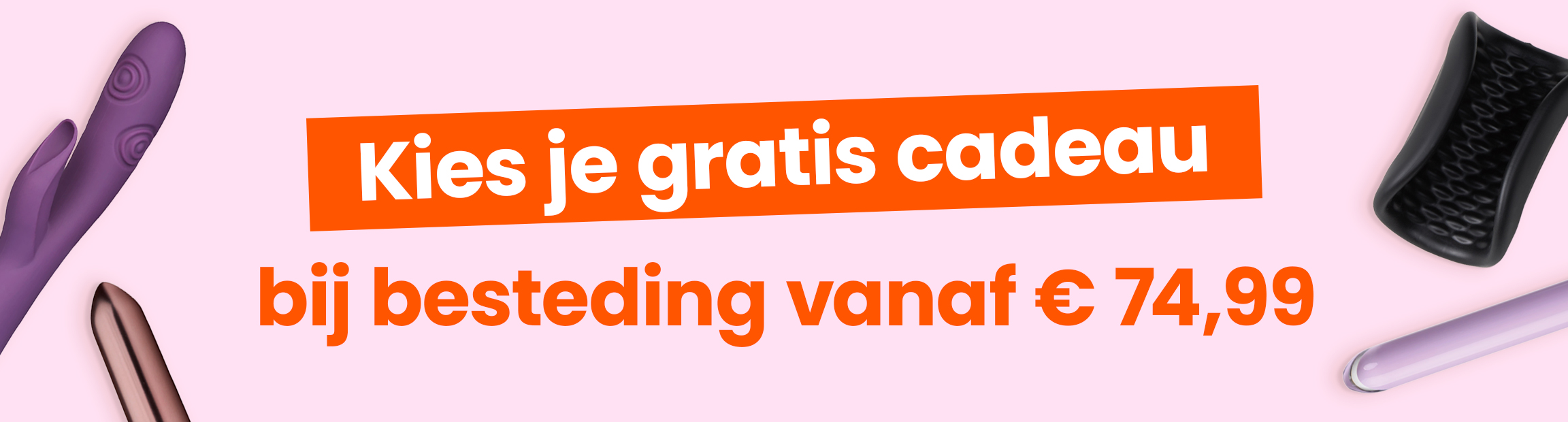 Kies je gratis cadeau bij besteding vanaf 74,99 mobile