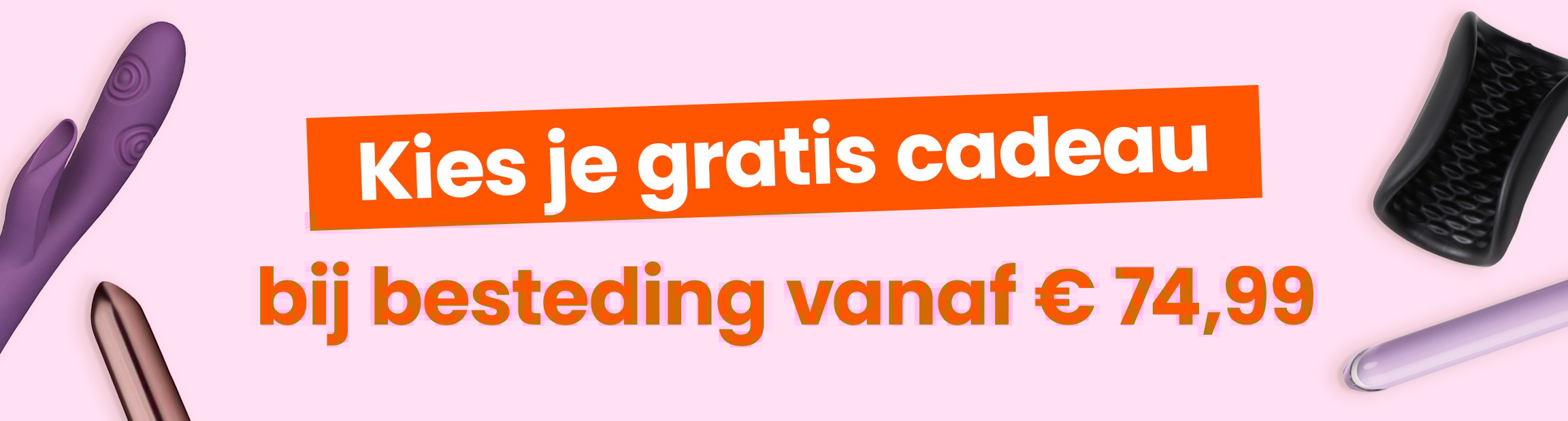 Kies je gratis cadeau bij besteding vanaf 74,99 mobile