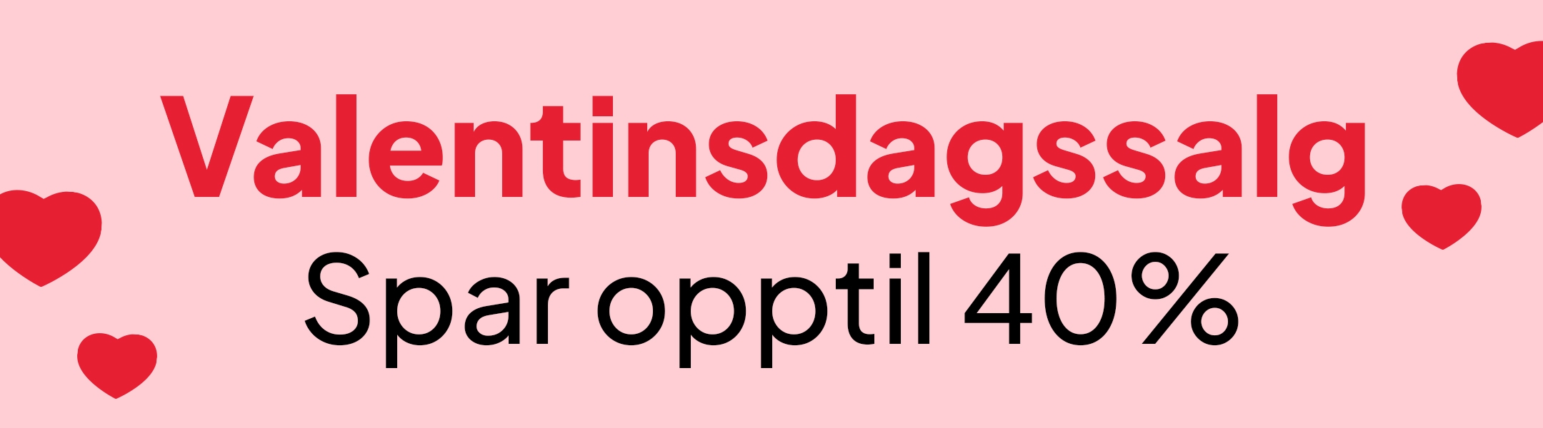 Valentinsdagssalg - Spar opptil 40% mobile