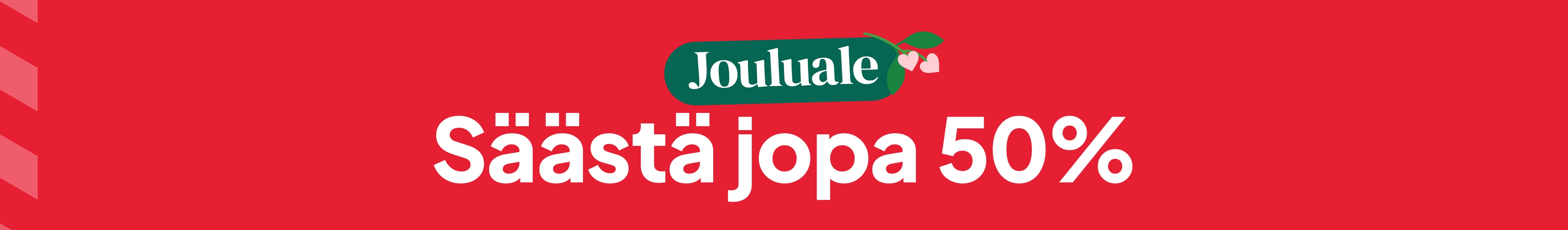 Jouluale - Säästä jopa 50% desktop