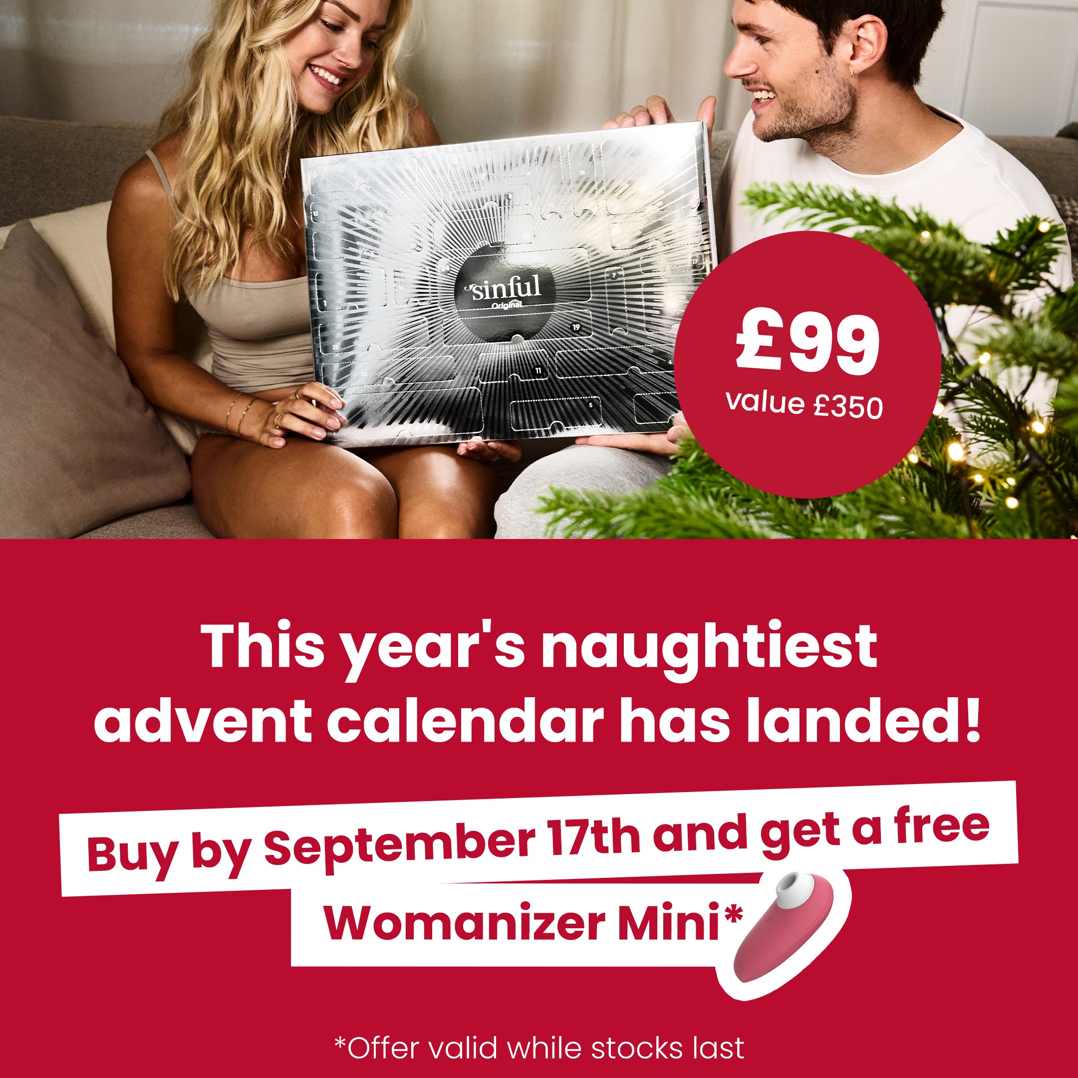 This year's naughtiest advent calendar has landed! Buy by September 17th and get a free Womanizer Mini* *Offer valid while stocks last mobile