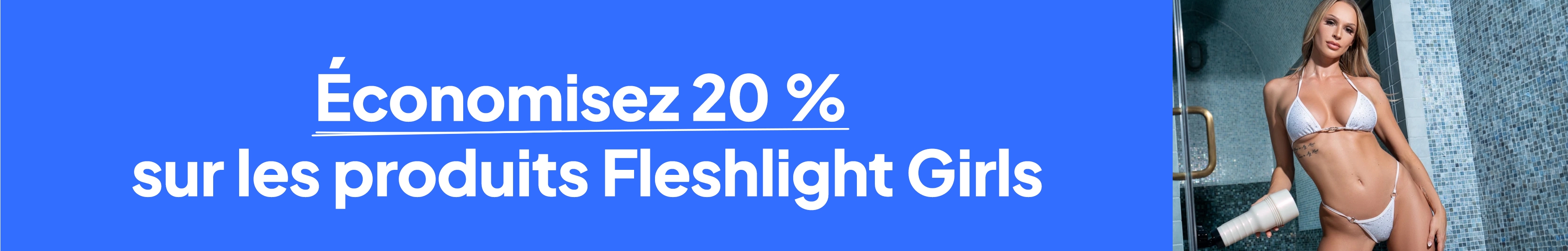 Économisez 20 % sur les produits Fleshlight Girls