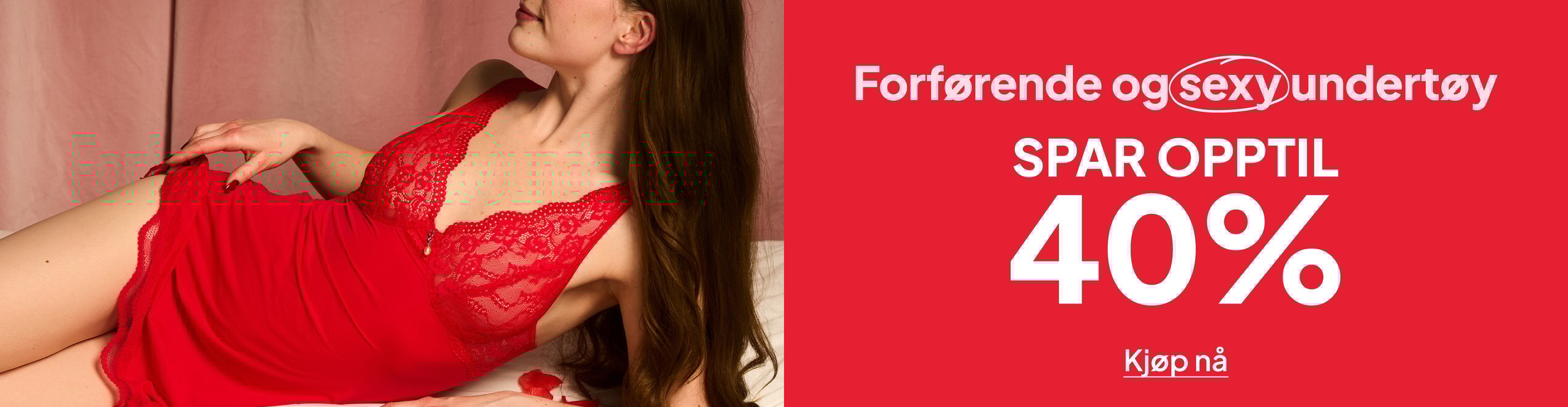 Forførende og sexy undertøy - spar opptil 40% desktop