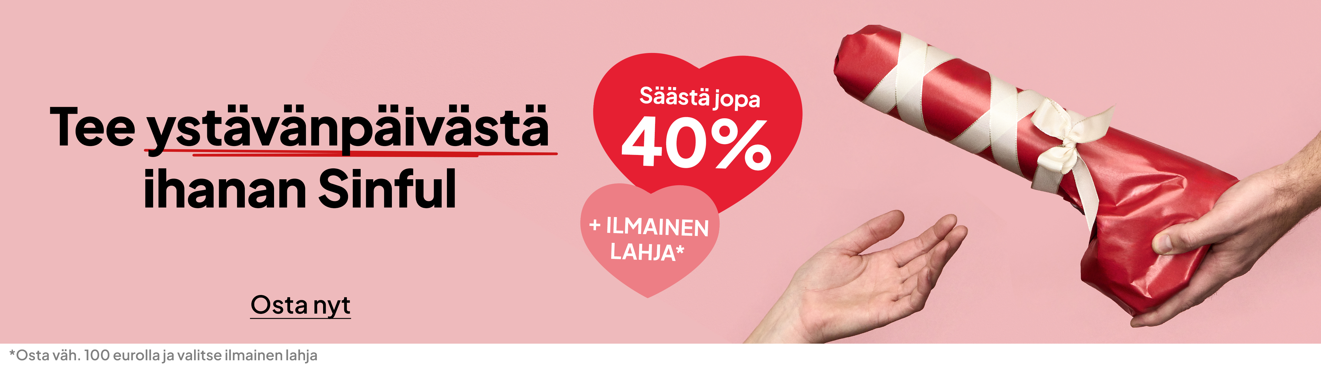 Tee ystävänpäivästä ihanan Sinful - Säästä jopa 40%