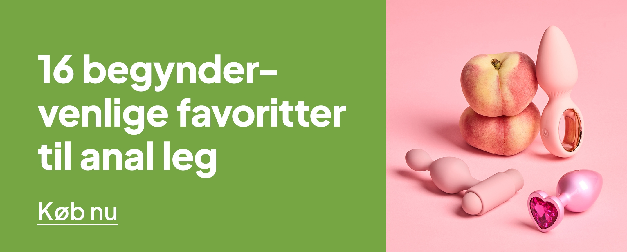 16 begyndervenlige favoritter til anal leg