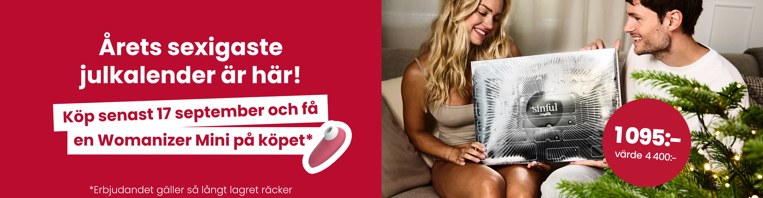 Årets sexigaste julkalender är här! Köp senast 17 september och få en Womanizer Mini på köpet* *Erbjudandet gäller så långt lagret räcker desktop