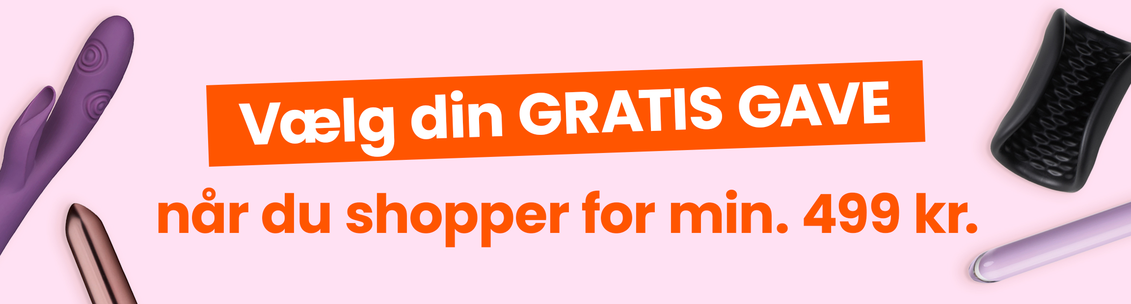 Vælg din gratis gave når du shopper for min. 499 kr. mobile