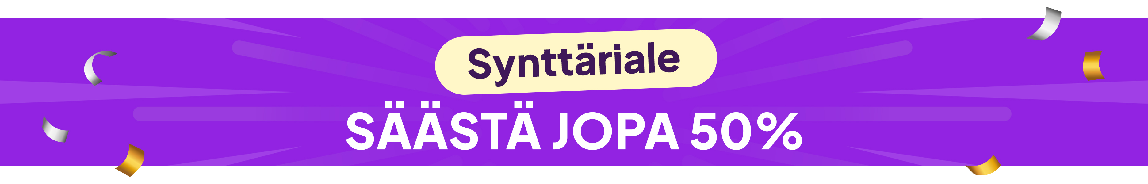 Synttäriale. Säästä jopa 50%. desktop