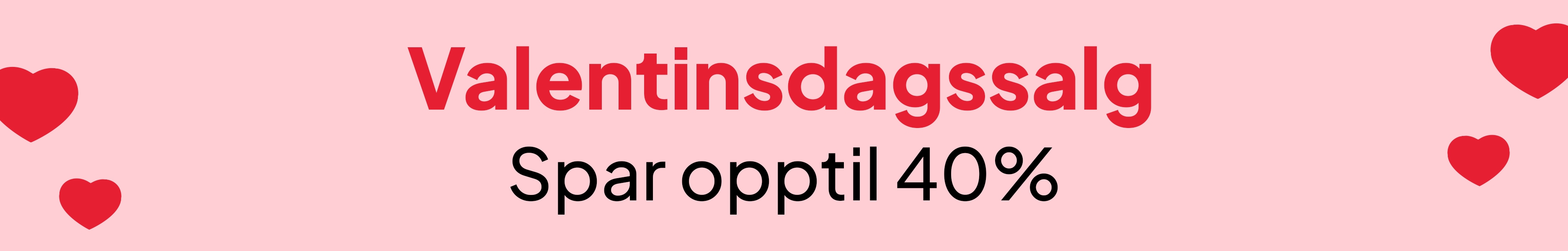 Valentinsdagssalg - Spar opptil 40% desktop