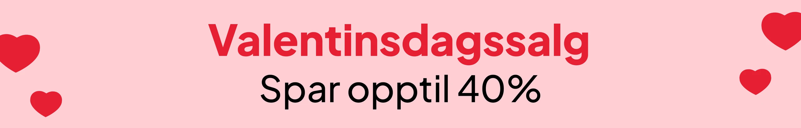 Valentinsdagssalg - Spar opptil 40% desktop