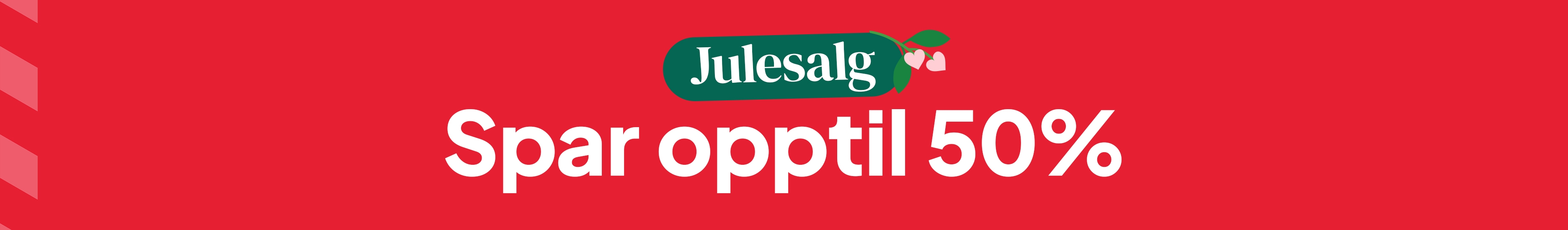 Julesalg - Spar opptil 50% desktop