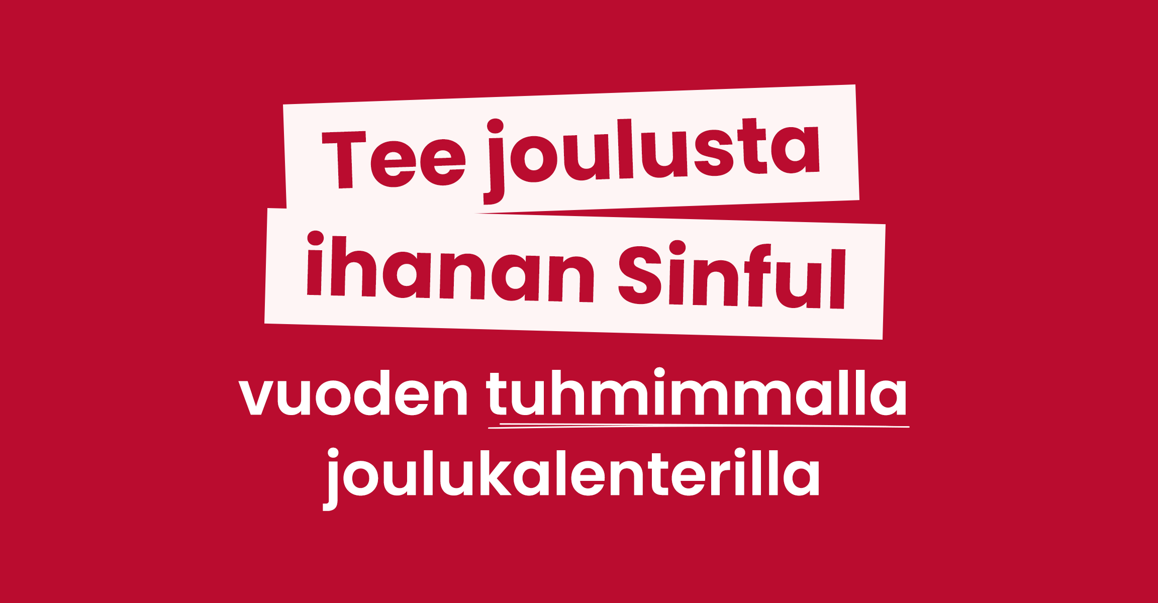 Tee joulusta ihanan Sinful vuoden tuhmimmalla joulukalenterilla