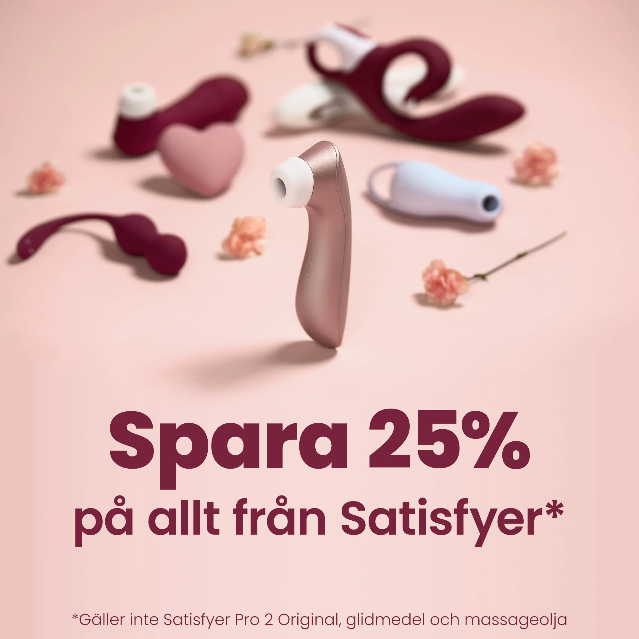 Spara 25% på allt från Satisfyer* *Gäller inte Satisfyer Pro 2 Original, glidmedel och massageolja mobile