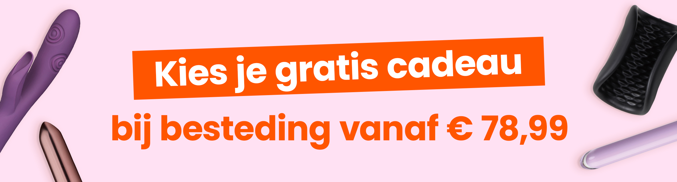 Kies je gratis cadeau bij besteding vanaf 78,99 mobile