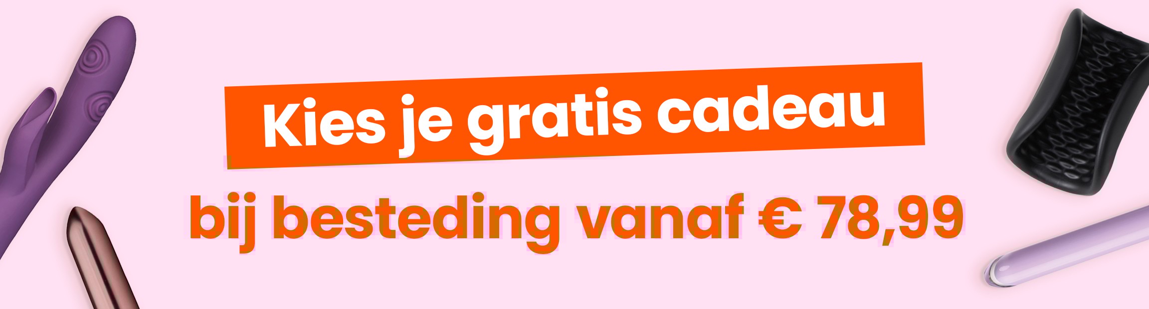 Kies je gratis cadeau bij besteding vanaf 78,99 mobile