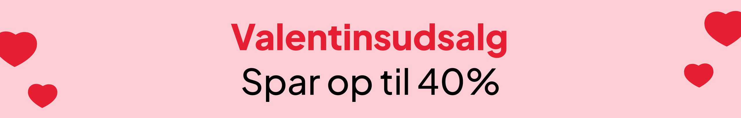 Valentinsudsalg - Spar op til 40% desktop