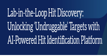 Lab-in-the-Loop Hit Discovery: Unlocking ‘Undruggable’ Targets with AI ...