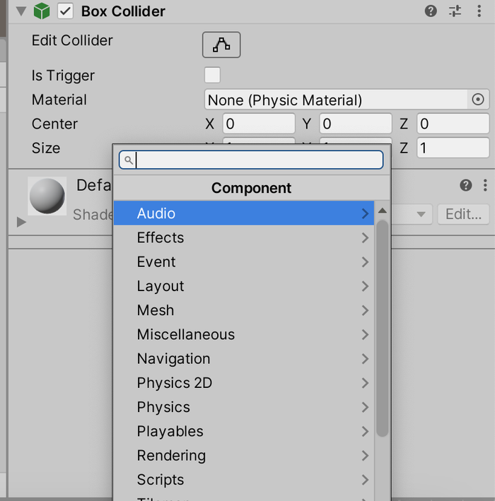 Adding a Component to a GameObject from the Inspector Adding a Component to a GameObject from the Inspector