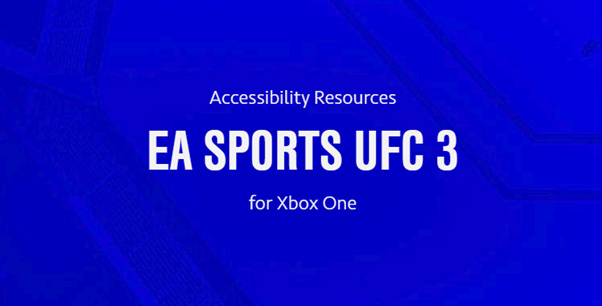 Accessibility resources: EA sports UFC 3 for Xbox One