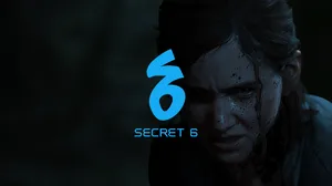 The Secret 6 logo overlaid on a screenshot of Ellie from The Last of Us Part II—Remastered The Secret 6 logo overlaid on a screenshot of Ellie from The Last of Us Part II—Remastered