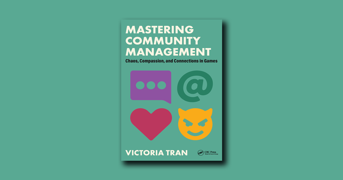Book Excerpt: Mastering Community Management: Chaos, Compassion, and Connections in Games