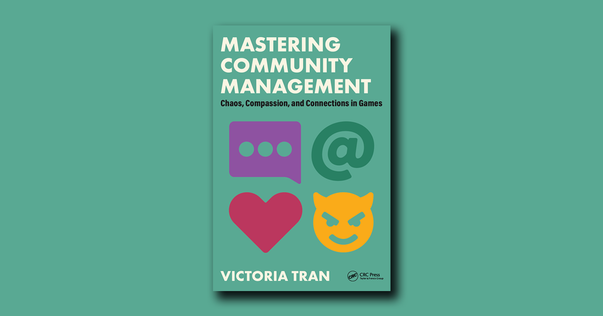 Book Excerpt: Mastering Community Management: Chaos, Compassion, and Connections in Games